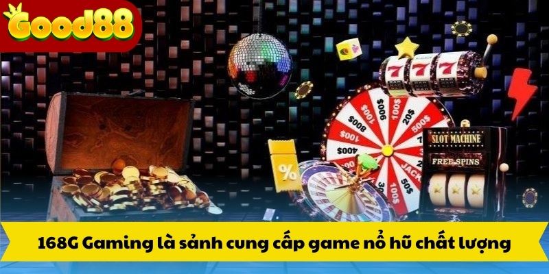 168G điện tử là sảnh cung cấp game nổ hũ chất lượng