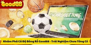 Khám Phá Cá Độ Bóng Rổ Good88: Trải Nghiệm Chưa Từng Có