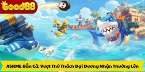 ASKME Bắn Cá: Vượt Thử Thách Đại Dương Nhận Thưởng Lớn