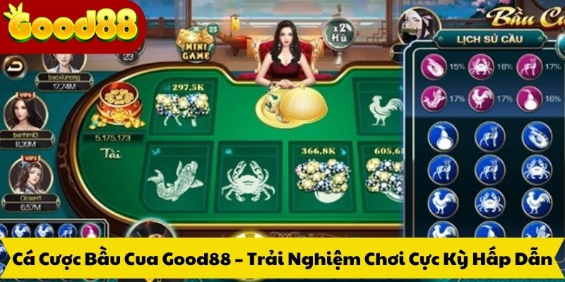 Cá Cược Bầu Cua Good88 – Trải Nghiệm Chơi Cực Kỳ Hấp Dẫn