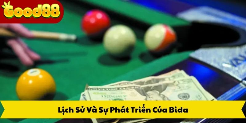 Lịch Sử Và Sự Phát Triển Của Bida