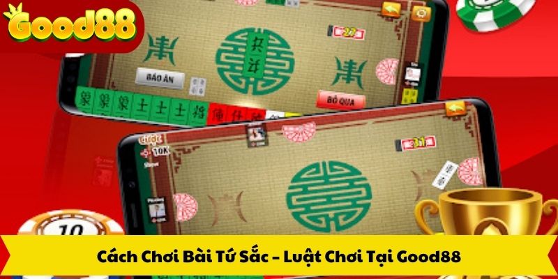 Cách Chơi Bài Tứ Sắc – Luật Chơi Tại Good88