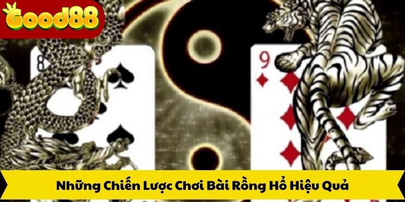 Những Chiến Lược Chơi Bài Rồng Hổ Hiệu Quả