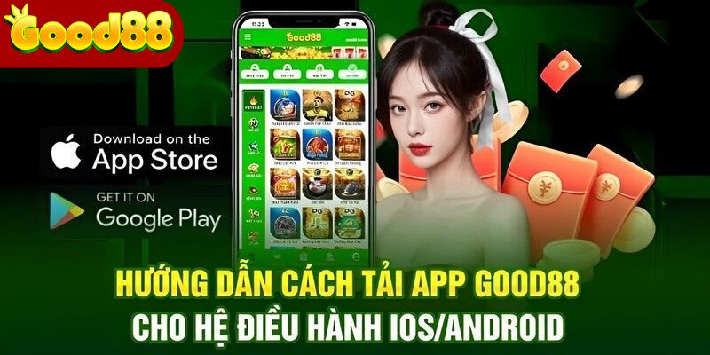 Hướng Dẫn Tải Ứng Dụng Good88 Về Điện Thoại Di Động
