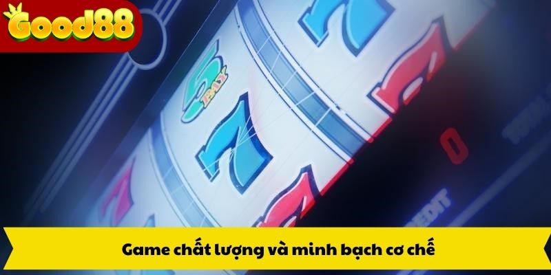 Game chất lượng và minh bạch cơ chế