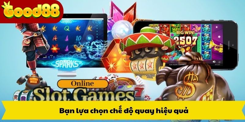 Bạn lựa chọn chế độ quay hiệu quả