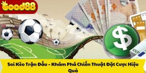 Soi Kèo Trận Đấu – Khám Phá Chiến Thuật Đặt Cược Hiệu Quả
